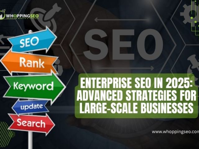Enterprise SEO strategies for large-scale businesses in 2025