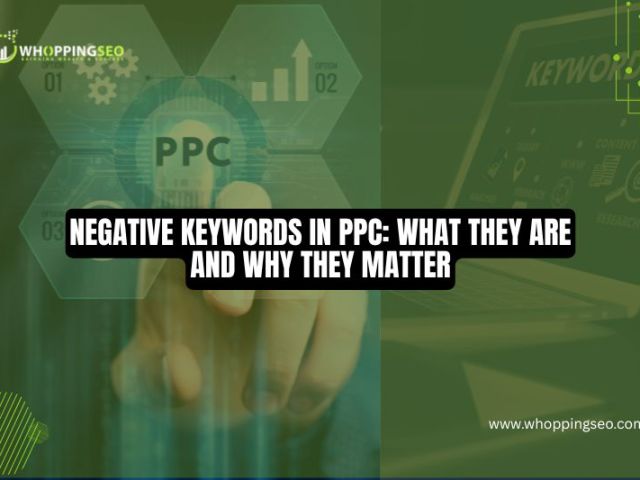 Negative Keywords in PPC – What They Are and Why They Matter | WhoppingSEO