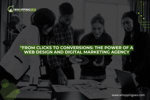 From Clicks to Conversions – How a Web Design and Digital Marketing Agency Grows Your Business Web design and digital marketing agency driving traffic, engagement, and conversions for businesses