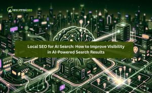 Local SEO for AI search - WhoppingSEO Local SEO for AI Search: How to Improve Visibility in AI-Powered Search Results